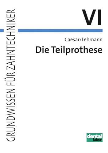 Grundwissen für Zahntechniker / Die Teilprothese: Grundlagen, Konstruktion und zahntechnische Ausführung von Neuer Merkur GmbH