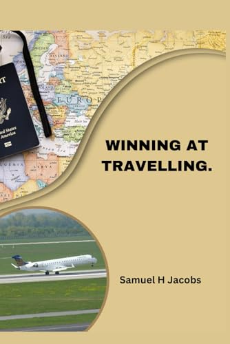 Winning at travelling: How to Travel More, Spend Less, and Stress Less von Independently published