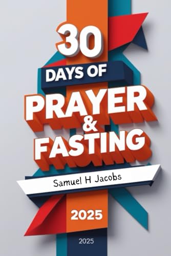 30 Days of Prayer & Fasting 2025:: Renew Your Spirit and Discover God’s Plan von Independently published