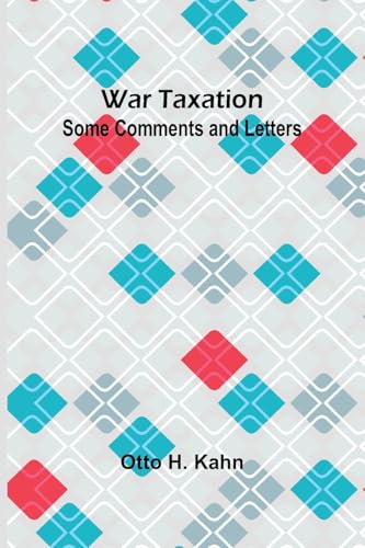War Taxation: Some Comments and Letters von Alpha Edition