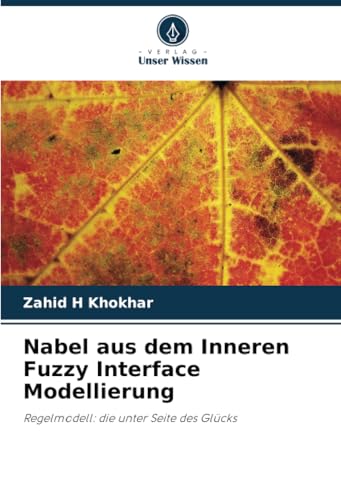 Nabel aus dem Inneren Fuzzy Interface Modellierung: Regelmodell: die unter Seite des Glücks von Verlag Unser Wissen