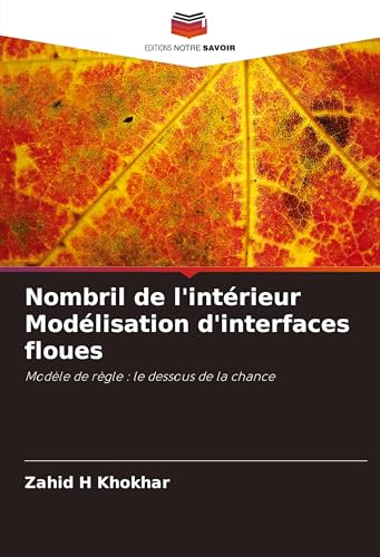Nombril de l'intérieur Modélisation d'interfaces floues: Modèle de règle : le dessous de la chance von Editions Notre Savoir