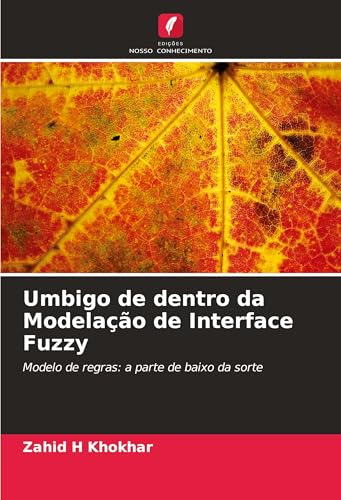 Umbigo de dentro da Modelação de Interface Fuzzy: Modelo de regras: a parte de baixo da sorte von Edições Nosso Conhecimento