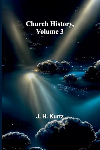 Church History, Volume 3 von Alpha Edition