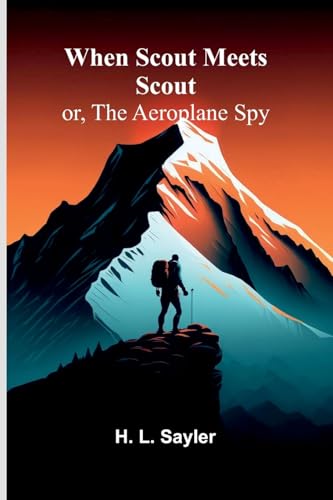 When Scout Meets Scout; Or, The Aeroplane Spy von Alpha Edition