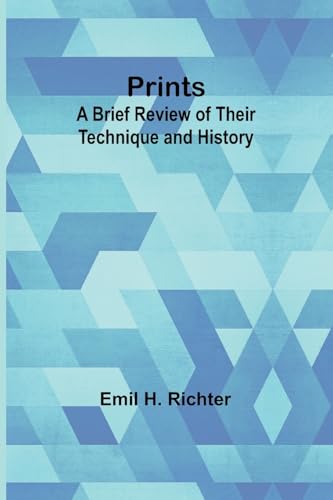 Prints: A Brief Review of Their Technique and History von Alpha Edition