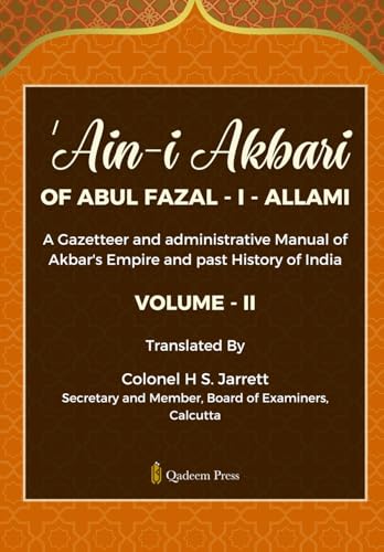'Ain - I - Akbari Of Abul Fazal - I - Allami [Vol 2]: A Gazetteer and administrative Manual of Akbar's Empire and past History of India von Qadeem Press
