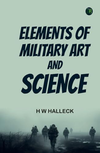 Elements of Military Art and Science von Zinc Read