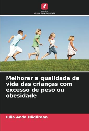 Melhorar a qualidade de vida das crianças com excesso de peso ou obesidade von Edições Nosso Conhecimento