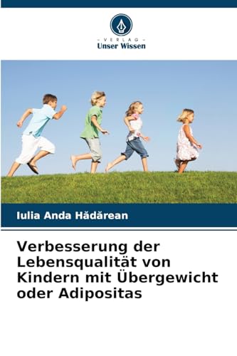 Verbesserung der Lebensqualität von Kindern mit Übergewicht oder Adipositas von Verlag Unser Wissen