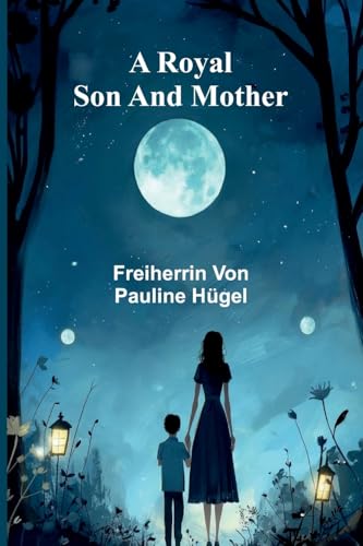 A Royal Son And Mother A Royal Son And Mother von Alpha Editions