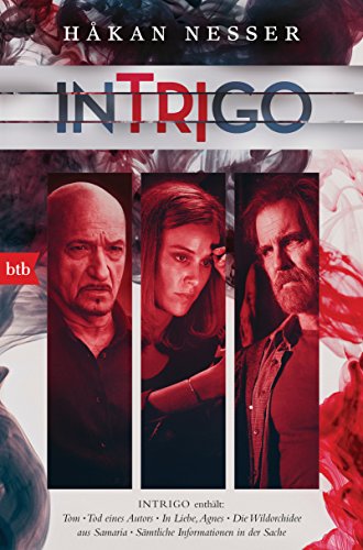 INTRIGO: Intrigo enthält: Tom - Tod eines Autors - In Liebe, Agnes - Die Wildorchidee aus Samaria - Sämtliche Informationen in der Sache. Deutsche Erstausgabe INTRIGO: Intrigo enthält: Tom - Tod eines Autors - In Liebe, Agnes - Die Wildorchidee aus Samaria - Sämtliche Informationen in der Sache. Deutsche Erstausgabe