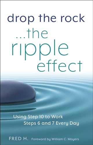 Drop the Rock--The Ripple Effect: Using Step 10 to Work Steps 6 and 7 Every Day