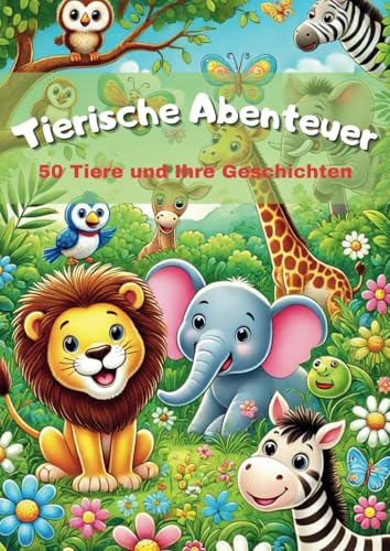 Malbuch für Kinder: Tierische Abenteuer mit Kurzgeschichten: 50 Ausmalbilder mit Kurzgeschichten von Independently published