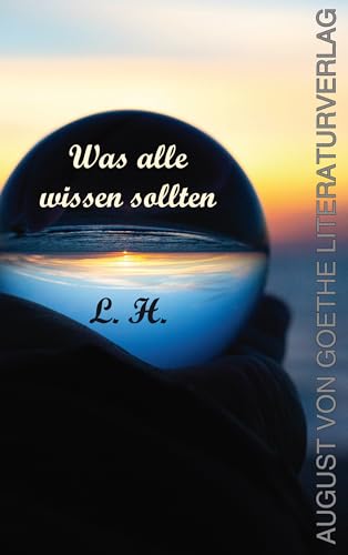 Was alle wissen sollten von August von Goethe Literaturverlag