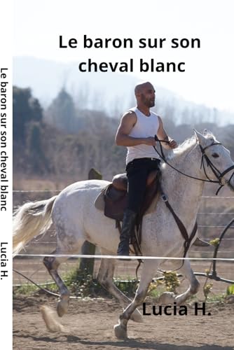 Le baron sur son cheval blanc von Independently published