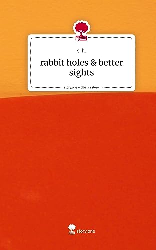 rabbit holes & better sights. Life is a Story - story.one von story.one publishing