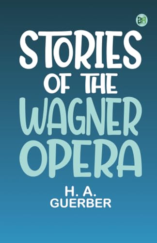Stories of the Wagner Opera von Zinc Read