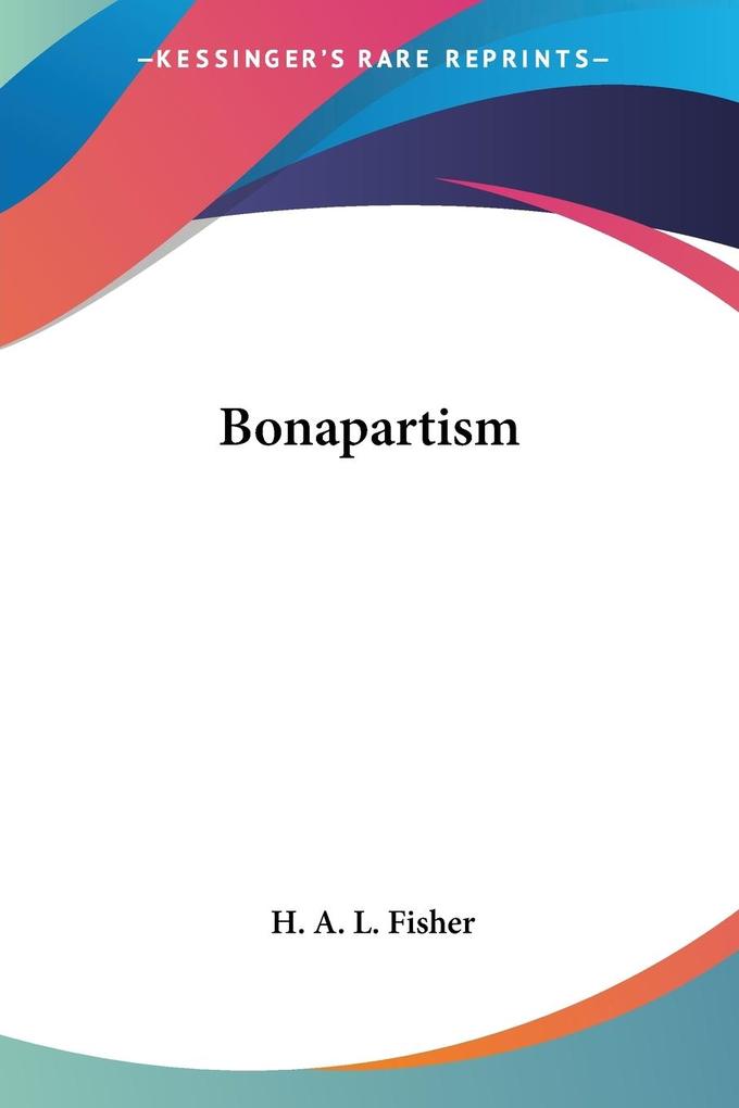 Bonapartism von Kessinger Publishing LLC