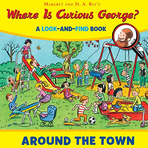 Where is Curious George? Around the Town: A Look-and-Find Book Where is Curious George? Around the Town: A Look-and-Find Book