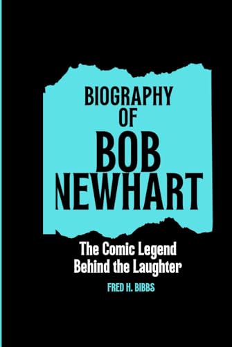 BIOGRAPHY OF BOB NEWHART: The Comic Legend Behind the Laughter