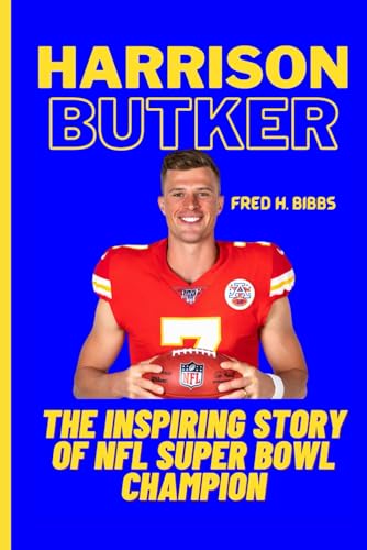 HARRISON BUTKER: The Inspiring Story Of NFL Super Bowl Champion von Independently published