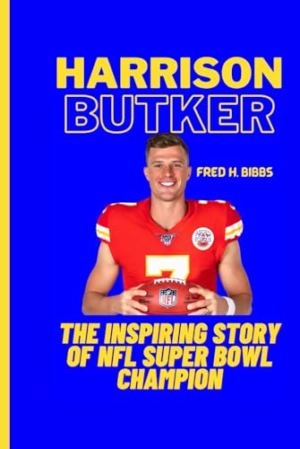 HARRISON BUTKER: The Inspiring Story Of NFL Super Bowl Champion von Independently published