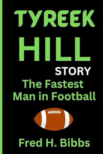 TYREEK HILL STORY: The Fastest Man in Football von Independently published