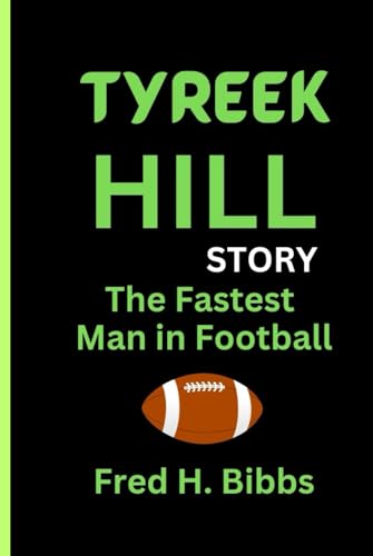 TYREEK HILL STORY: The Fastest Man in Football von Independently published