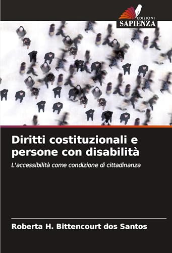 Diritti costituzionali e persone con disabilità: L'accessibilità come condizione di cittadinanza von Edizioni Sapienza