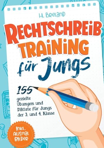 Rechtschreibtraining für Jungs: 155 gezielte Übungen und Diktate für Jungs der 3. und 4. Klasse Rechtschreibtraining für Jungs: 155 gezielte Übungen und Diktate für Jungs der 3. und 4. Klasse von Bookmundo