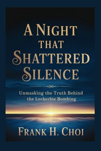A Night That Shattered Silence: Unmasking the Truth Behind the Lockerbie Bombing von Independently published
