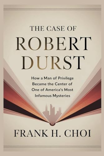 The Case Of Robert Durst: How a Man of Privilege Became the Center of One of America’s Most Infamous Mysteries The Case Of Robert Durst: How a Man of Privilege Became the Center of One of America’s Most Infamous Mysteries von Independently published