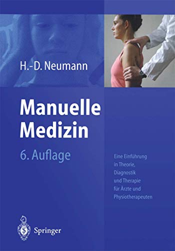 Manuelle Medizin: Eine Einführung in Theorie, Diagnostik und Therapie für Ärzte und Physiotherapeuten von Springer