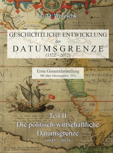 Geschichtliche Entwicklung der Datumsgrenze: Teil II - Die Politisch-Wirtschaftliche Datumsgrenze Geschichtliche Entwicklung der Datumsgrenze: Teil II - Die Politisch-Wirtschaftliche Datumsgrenze