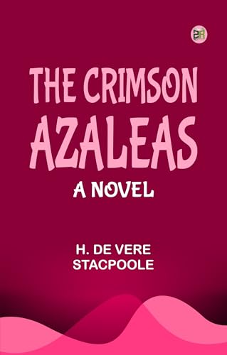The Crimson Azaleas: A Novel von Zinc Read