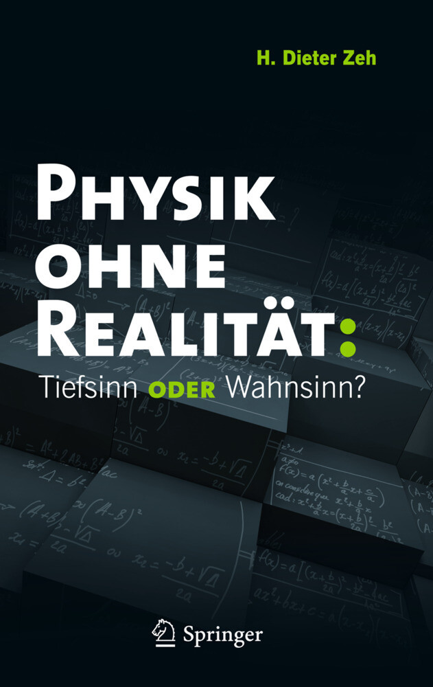 Physik ohne Realität: Tiefsinn oder Wahnsinn? von Springer Berlin Heidelberg