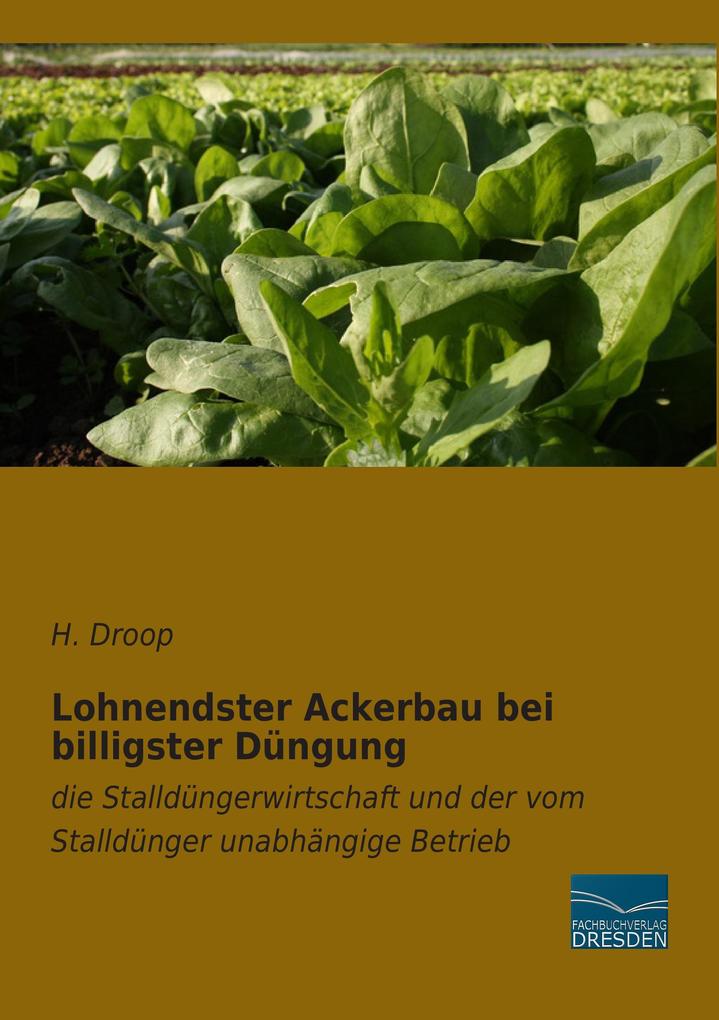 Lohnendster Ackerbau bei billigster Düngung von Fachbuchverlag-Dresden