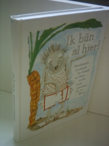 Ik bün al hier!. Plattdüütsch Leesbook för School un Huus ut dat Land twüschen Elv un Weser von Abis Book