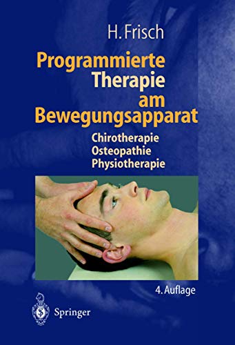 Programmierte Therapie am Bewegungsapparat: Chirotherapie ― Osteopathie ― Physiotherapie von Springer
