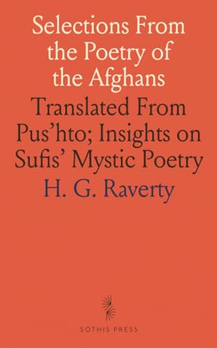 Selections From the Poetry of the Afgh?ns: Translated From Pus'hto; Insights on S?fis' Mystic Poetry von Sothis Press