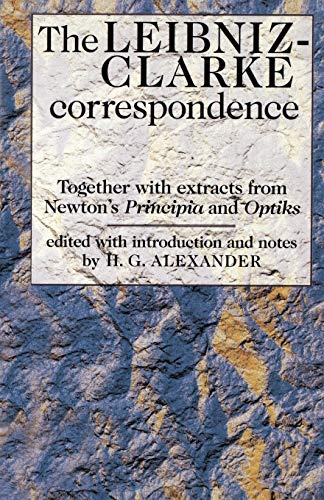 The Leibniz-Clarke Correspondence: With extracts from Newton's 'Principia' and 'Optiks' (Philosophy Classics) von Manchester University Press