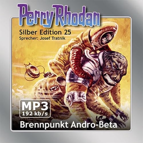 Perry Rhodan Silber Edition (MP3-CDs) 25 - Brennpunkt Andro-Beta