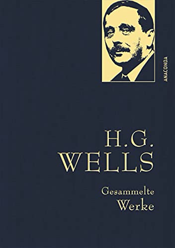 H. G. Wells, Gesammelte Werke: Gebunden in feinem Leinen mit goldener Schmuckprägung. Enthält u.a. Zeitmaschine, Krieg der Welten, Dr. Moreau (Anaconda Gesammelte Werke, Band 5)