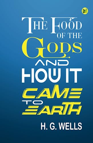 The Food of the Gods and How It Came to Earth