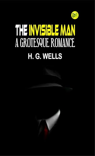 The Invisible Man: A Grotesque Romance