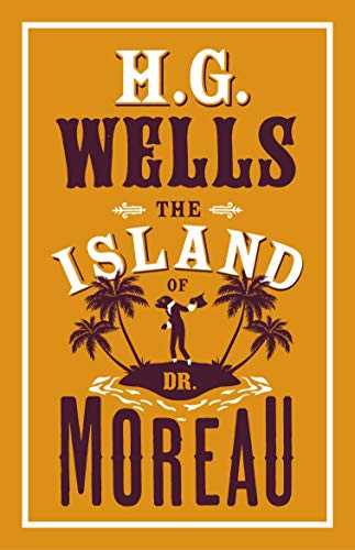The Island of Dr Moreau: H.G. Wells (ALMA Classics)