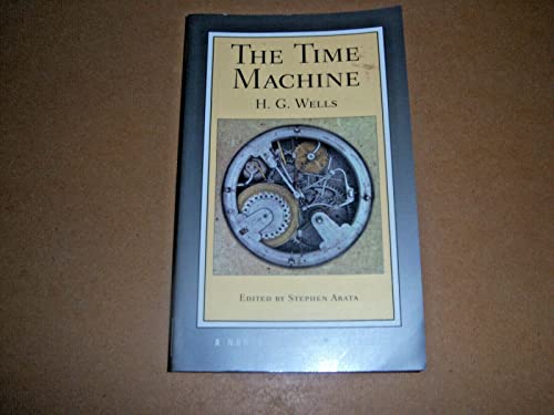 The Time Machine - A Norton Critical Edition: An Invention. Authorative Text; Backgrounds and Contexts; Criticism (Norton Critical Editions, Band 0)