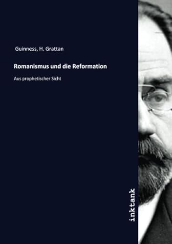 Romanismus und die Reformation: Aus prophetischer Sicht von Inktank Publishing