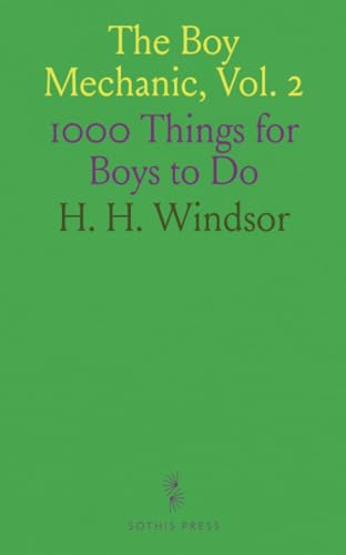 The Boy Mechanic, Vol. 2: 1000 Things for Boys to Do von Sothis Press